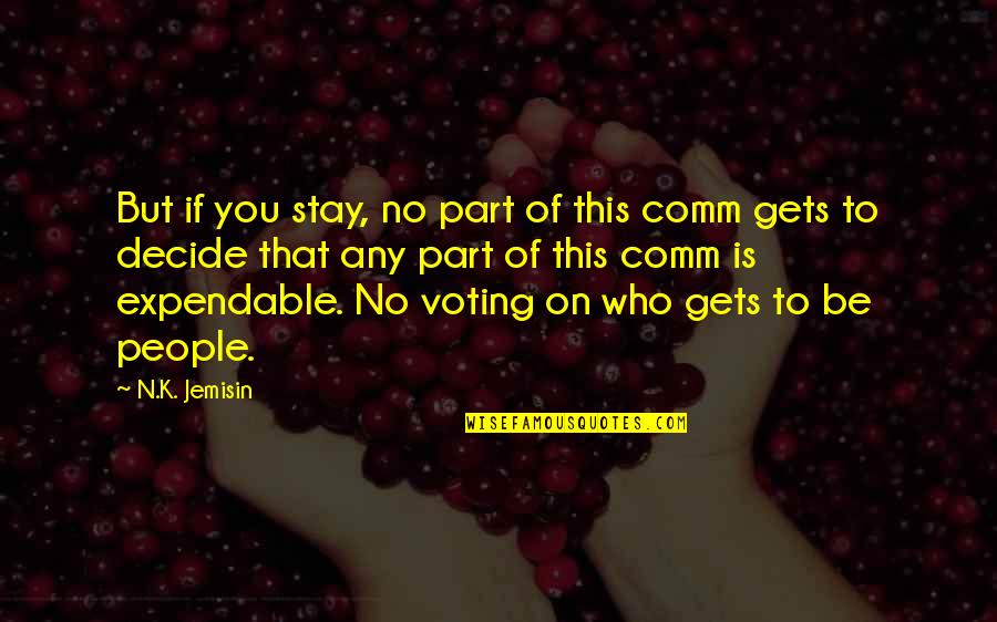 You'll Realize When It's Too Late Quotes By N.K. Jemisin: But if you stay, no part of this