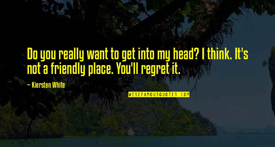 You'll Regret Quotes By Kiersten White: Do you really want to get into my