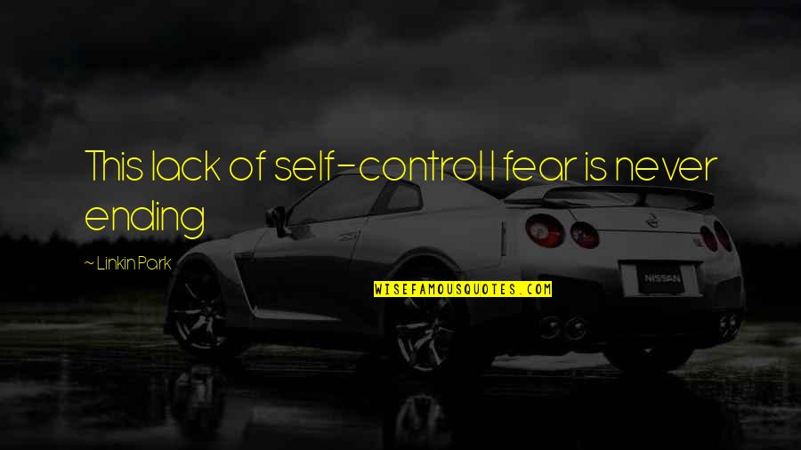 Youll Shoot Your Eye Out Kid Quote Quotes By Linkin Park: This lack of self-control I fear is never Youll Shoot Your Eye Out Kid Quote Quotes By Linkin Park: This lack of self-control I fear is never