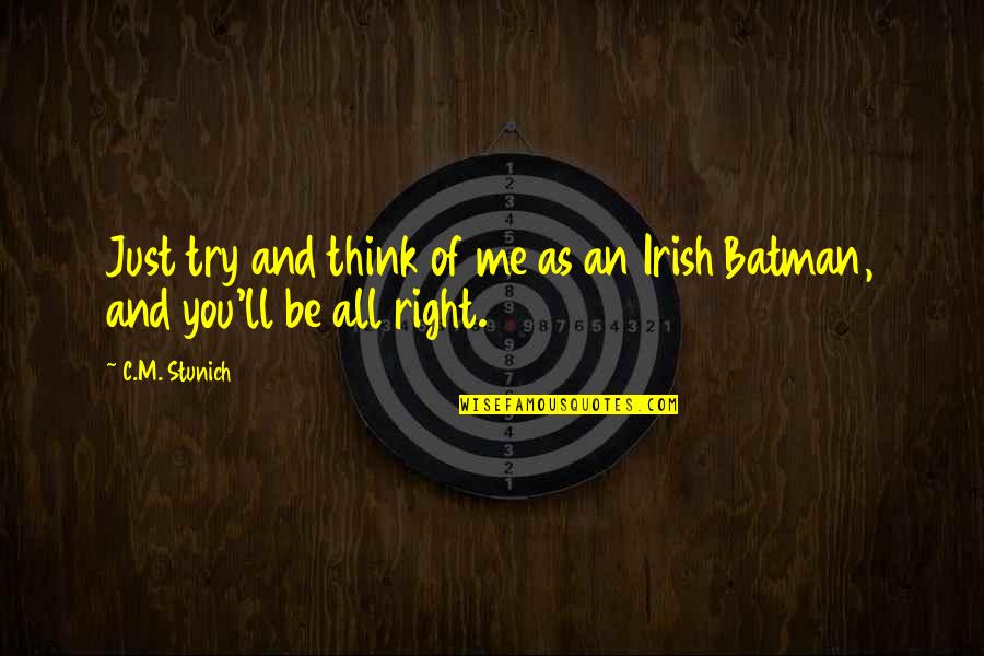 You'll Think Of Me Quotes By C.M. Stunich: Just try and think of me as an