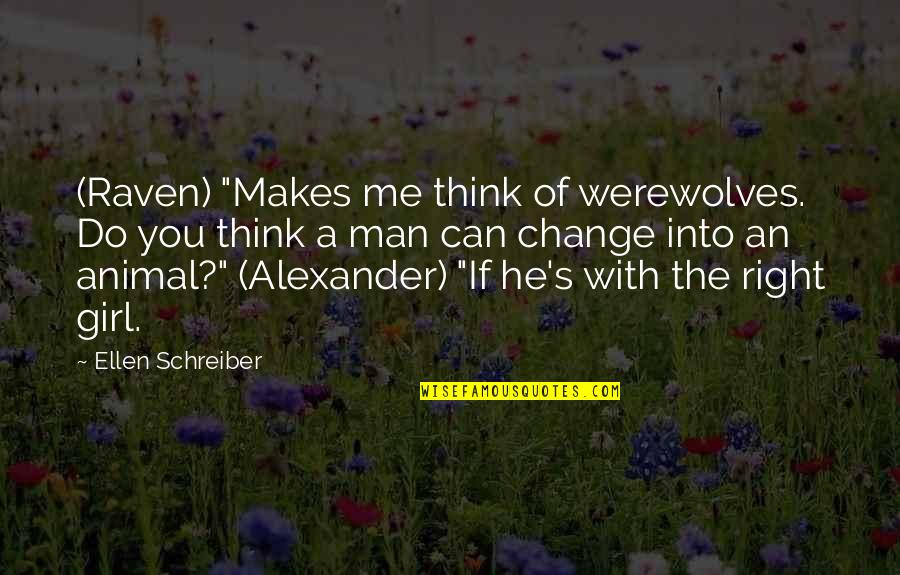 You'll Think Of Me Quotes By Ellen Schreiber: (Raven) "Makes me think of werewolves. Do you