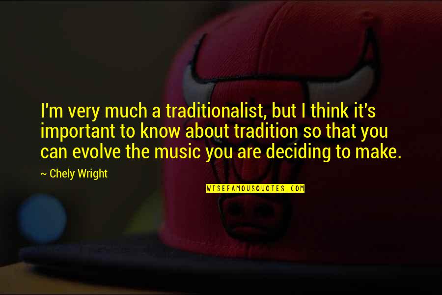 You'm Quotes By Chely Wright: I'm very much a traditionalist, but I think