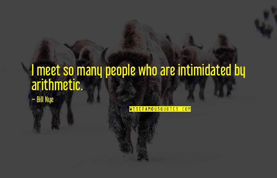 Youm Ul Quds Quotes By Bill Nye: I meet so many people who are intimidated