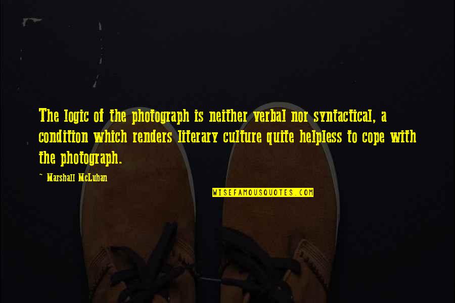 Youmedical Quotes By Marshall McLuhan: The logic of the photograph is neither verbal
