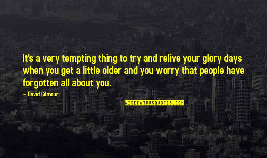 Youmewe Quotes By David Gilmour: It's a very tempting thing to try and