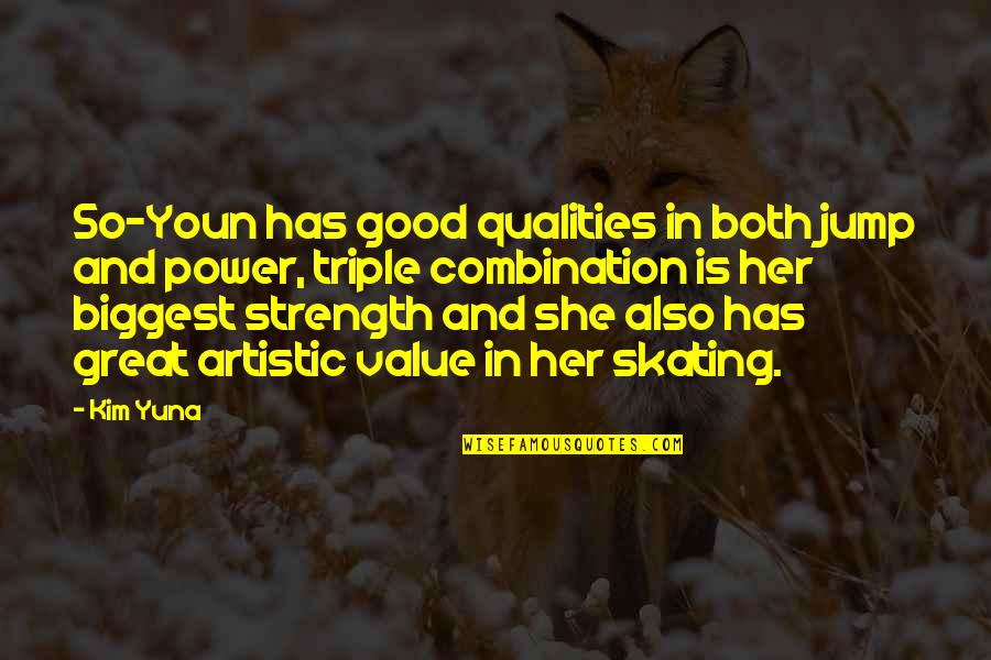Youn Quotes By Kim Yuna: So-Youn has good qualities in both jump and Youn Quotes By Kim Yuna: So-Youn has good qualities in both jump and