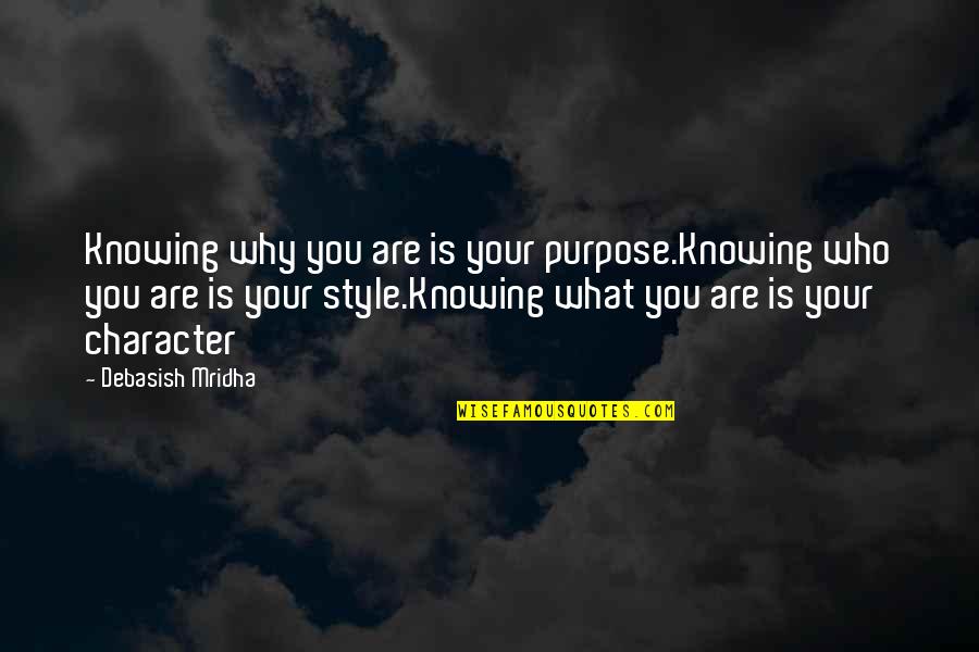 Younas Khan Quotes By Debasish Mridha: Knowing why you are is your purpose.Knowing who Younas Khan Quotes By Debasish Mridha: Knowing why you are is your purpose.Knowing who