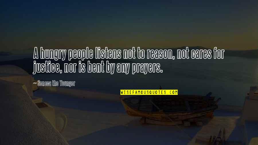 Younesi Hamid Quotes By Seneca The Younger: A hungry people listens not to reason, not Younesi Hamid Quotes By Seneca The Younger: A hungry people listens not to reason, not