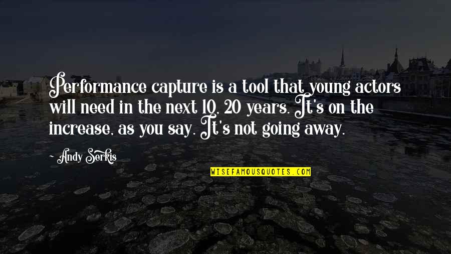 Young Actors Quotes By Andy Serkis: Performance capture is a tool that young actors