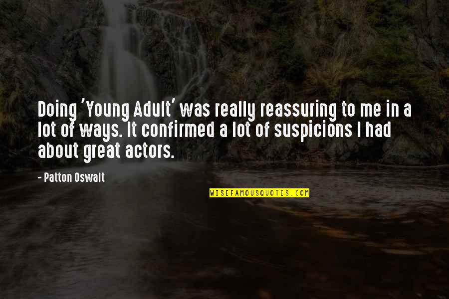 Young Actors Quotes By Patton Oswalt: Doing 'Young Adult' was really reassuring to me