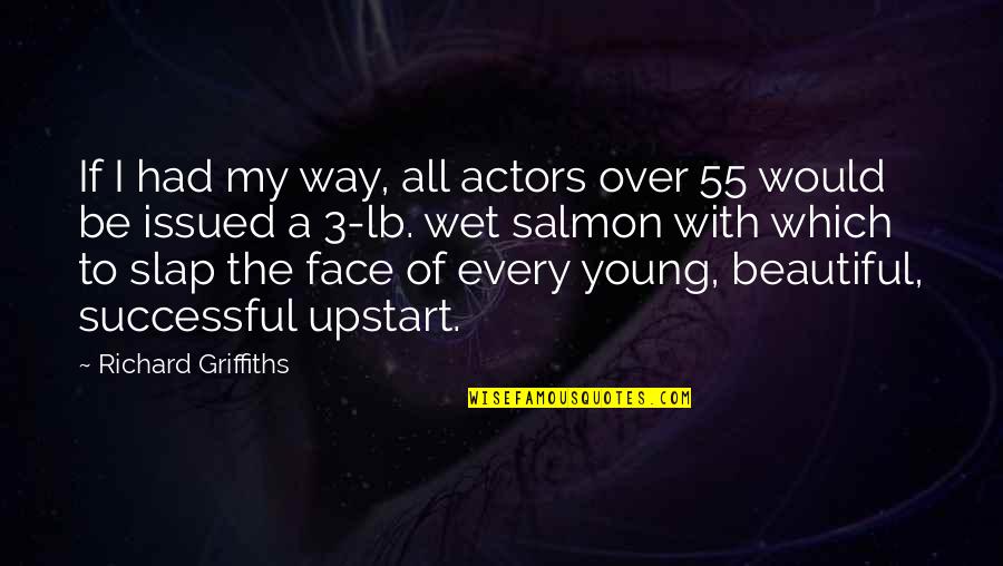Young Actors Quotes By Richard Griffiths: If I had my way, all actors over