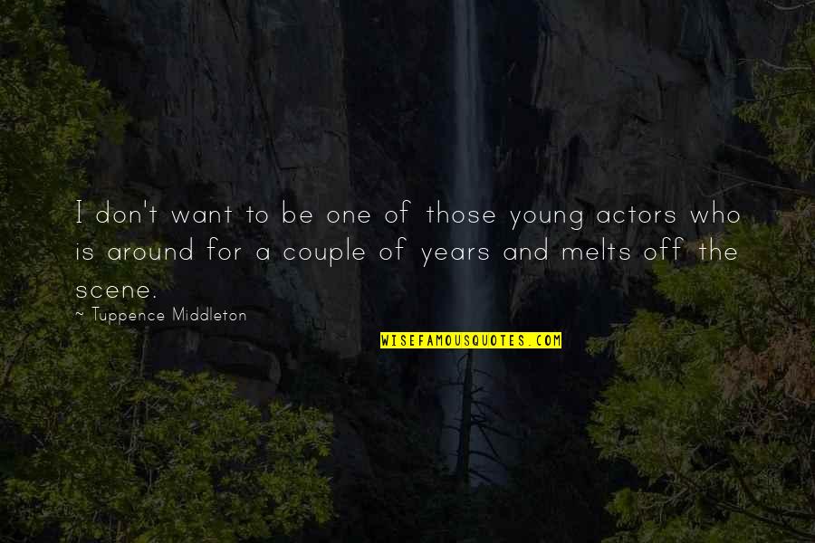 Young Actors Quotes By Tuppence Middleton: I don't want to be one of those