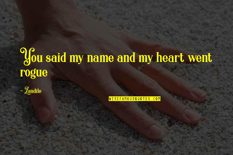 Young Adult Contemporary Romance Quotes By Zandile: You said my name and my heart went