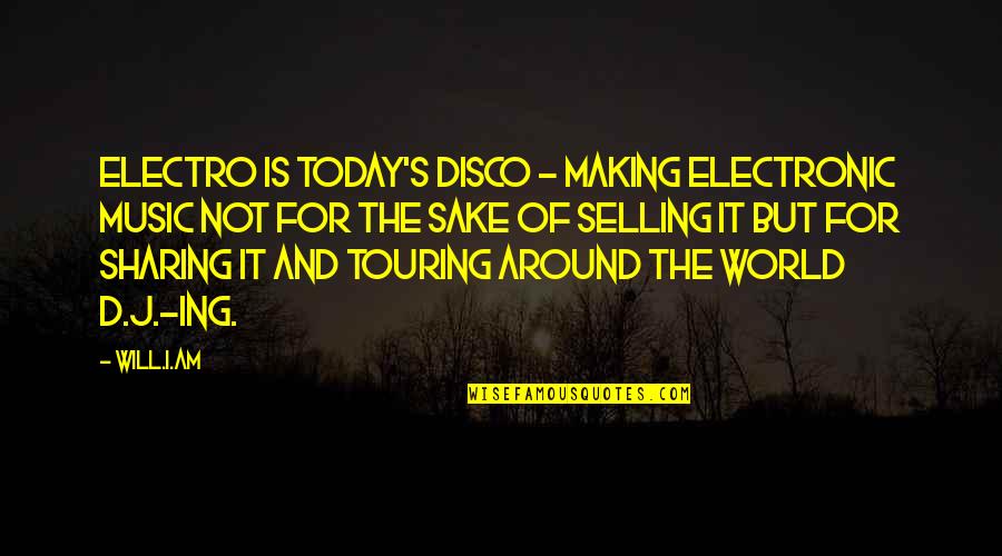 Young Adults Inspirational Quotes By Will.i.am: Electro is today's disco - making electronic music