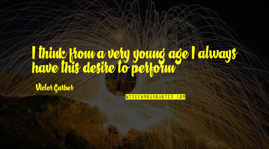 Young Age Quotes By Victor Garber: I think from a very young age I