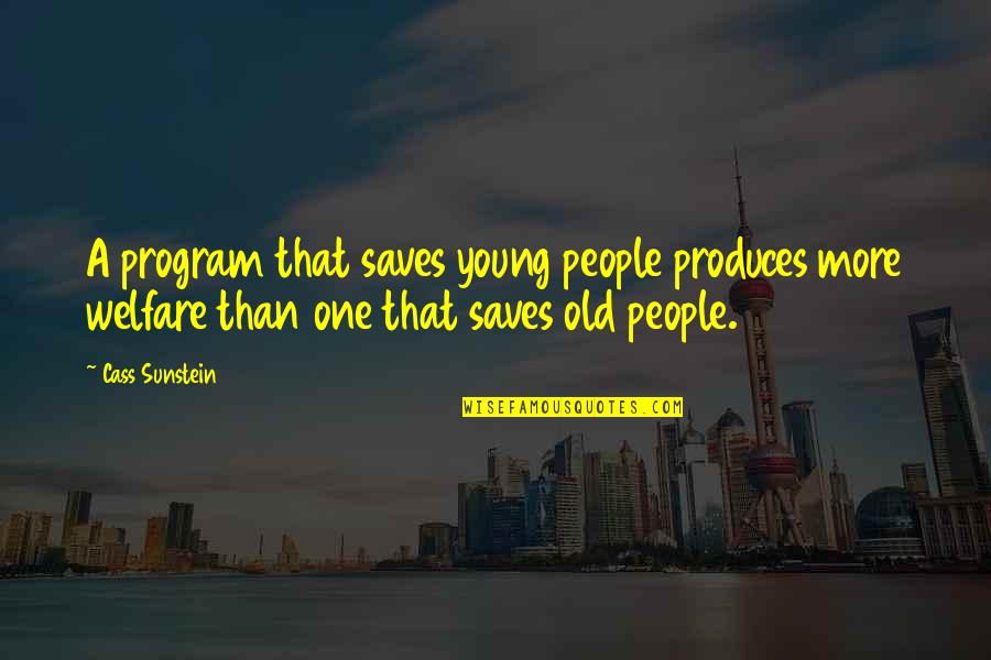 Young All For One Quotes By Cass Sunstein: A program that saves young people produces more Young All For One Quotes By Cass Sunstein: A program that saves young people produces more