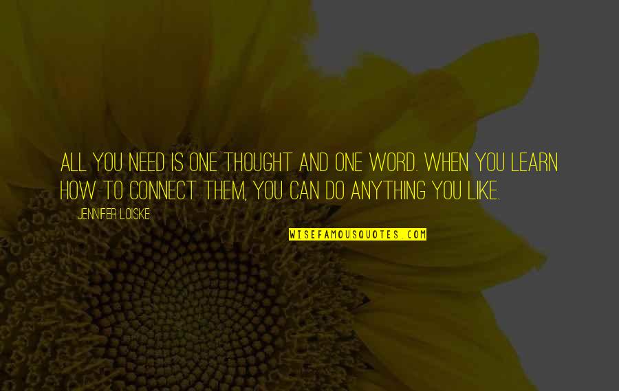 Young All For One Quotes By Jennifer Loiske: All you need is one thought and one Young All For One Quotes By Jennifer Loiske: All you need is one thought and one