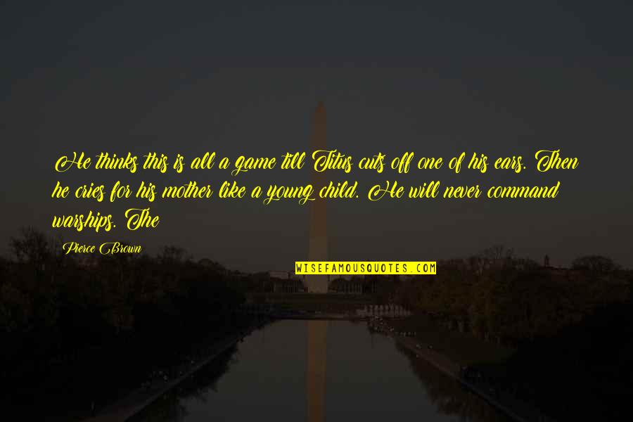 Young All For One Quotes By Pierce Brown: He thinks this is all a game till Young All For One Quotes By Pierce Brown: He thinks this is all a game till