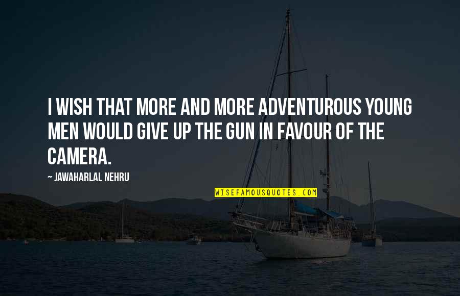 Young And Adventurous Quotes By Jawaharlal Nehru: I wish that more and more adventurous young