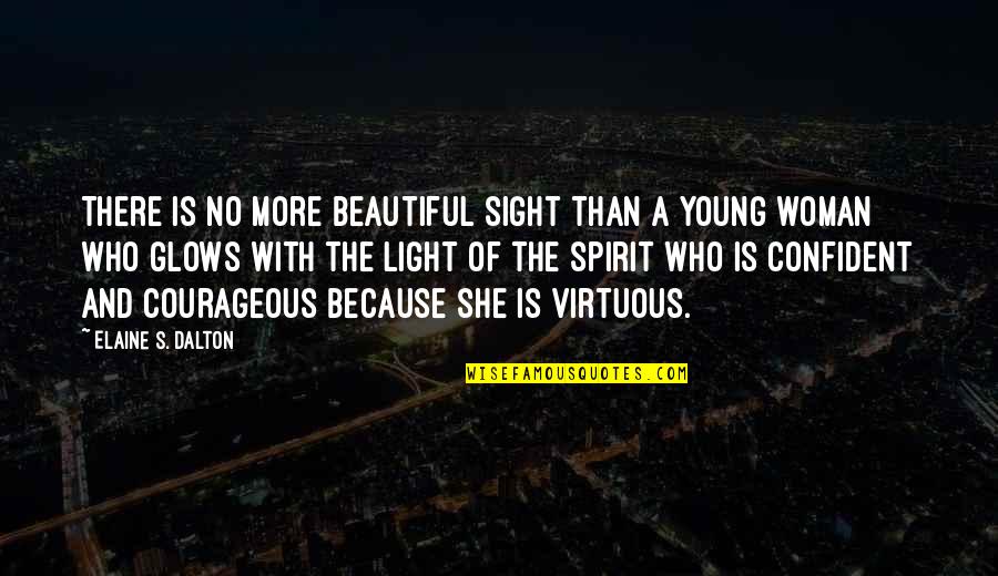 Young And Beautiful Quotes By Elaine S. Dalton: There is no more beautiful sight than a
