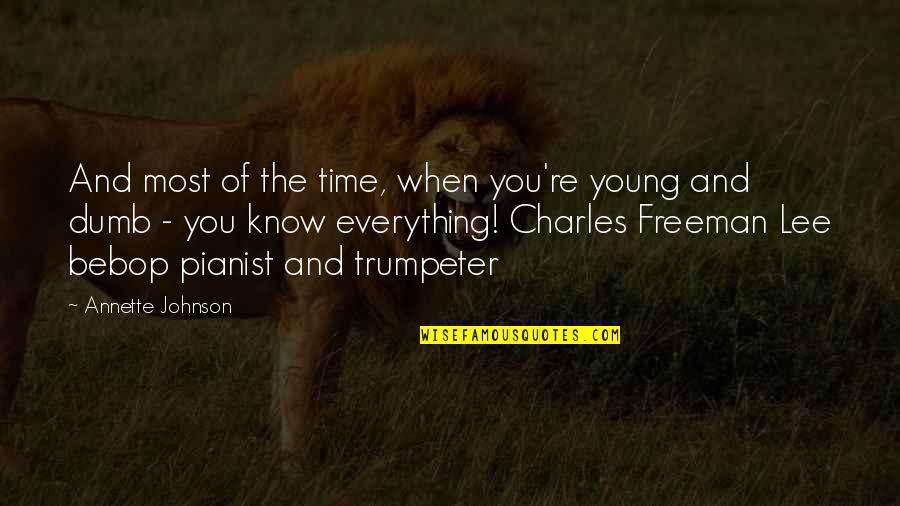 Young And Dumb Quotes By Annette Johnson: And most of the time, when you're young