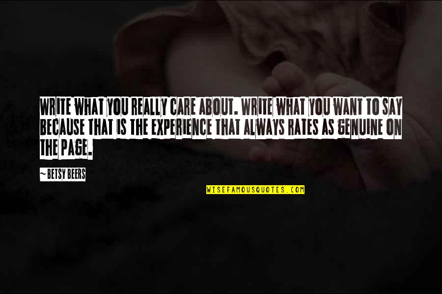 Young And Dumb Quotes By Betsy Beers: Write what you really care about. Write what Young And Dumb Quotes By Betsy Beers: Write what you really care about. Write what