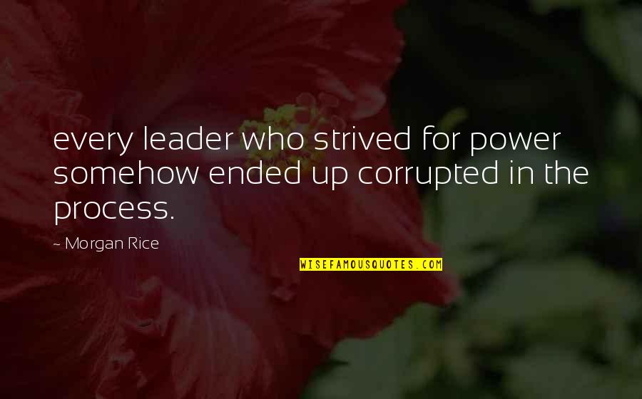 Young And Dumb Quotes By Morgan Rice: every leader who strived for power somehow ended