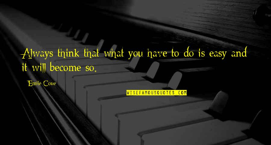 Young And Old Generation Quotes By Emile Coue: Always think that what you have to do