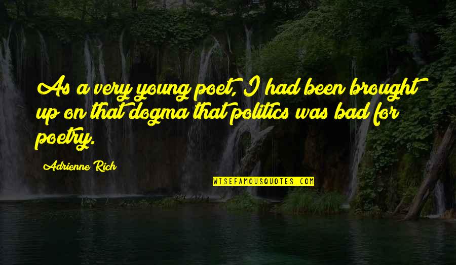 Young And Rich Quotes By Adrienne Rich: As a very young poet, I had been