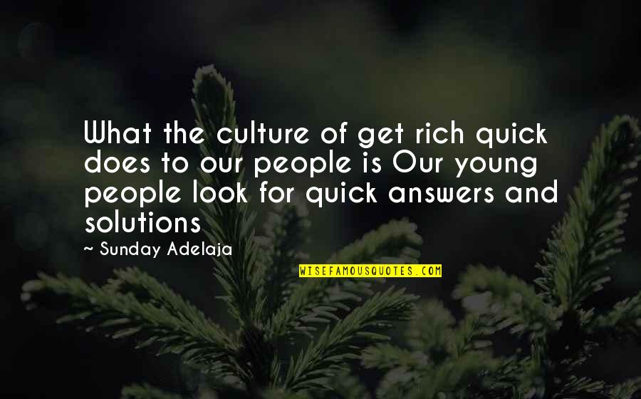 Young And Rich Quotes By Sunday Adelaja: What the culture of get rich quick does