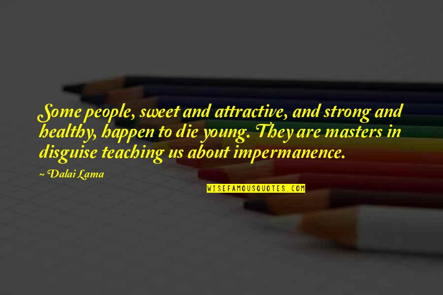 Young And Strong Quotes By Dalai Lama: Some people, sweet and attractive, and strong and