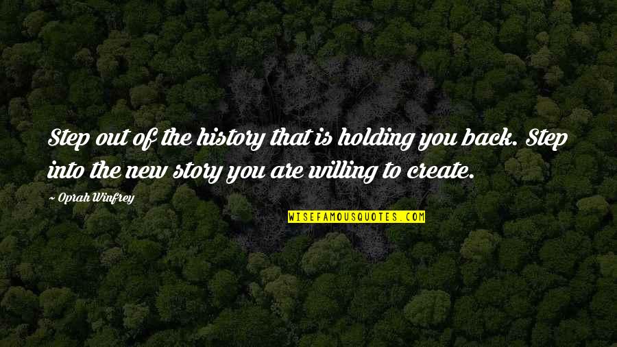 Young And The Restless Memorable Quotes By Oprah Winfrey: Step out of the history that is holding Young And The Restless Memorable Quotes By Oprah Winfrey: Step out of the history that is holding