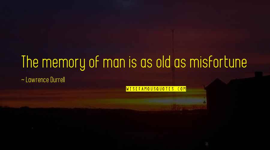 Young And Wild Quotes By Lawrence Durrell: The memory of man is as old as