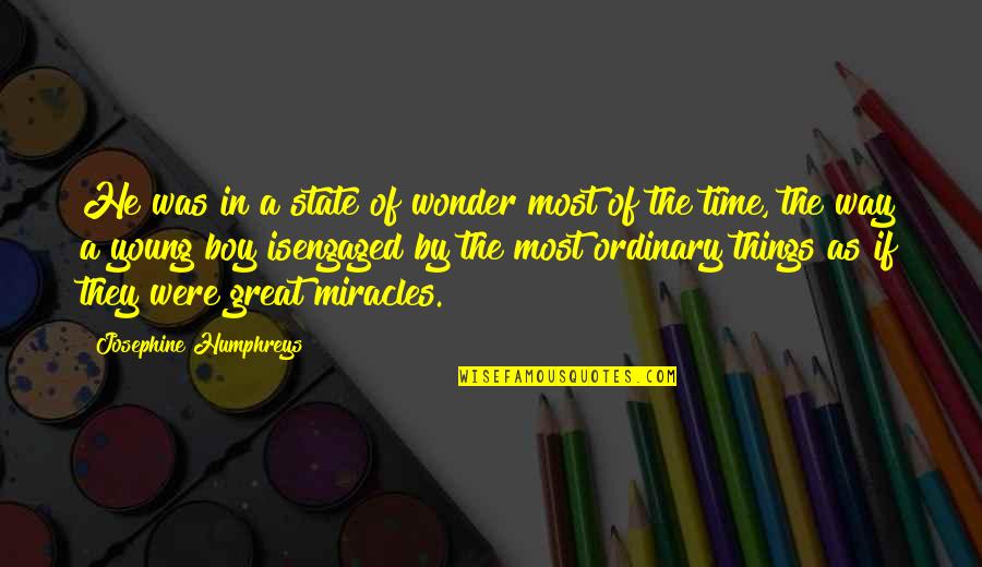 Young Boy Quotes By Josephine Humphreys: He was in a state of wonder most Young Boy Quotes By Josephine Humphreys: He was in a state of wonder most