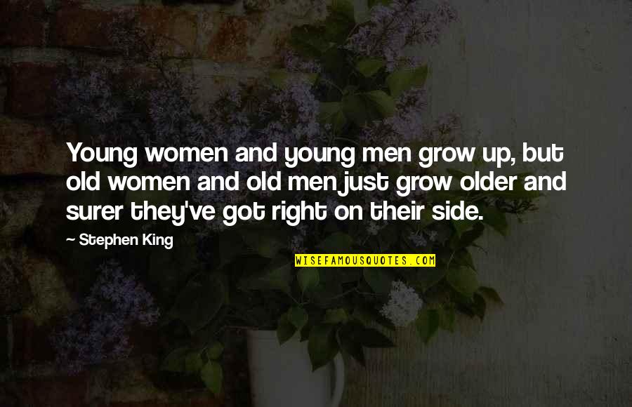 Young But Old Quotes By Stephen King: Young women and young men grow up, but Young But Old Quotes By Stephen King: Young women and young men grow up, but