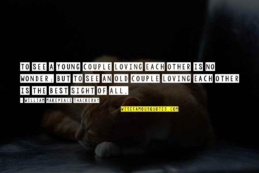Young But Old Quotes By William Makepeace Thackeray: To see a young couple loving each other Young But Old Quotes By William Makepeace Thackeray: To see a young couple loving each other