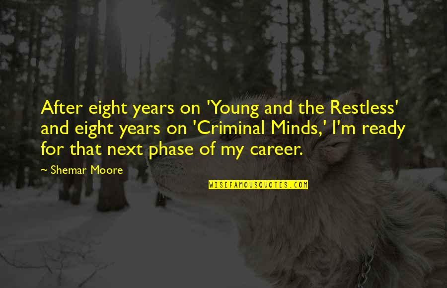 Young Career Quotes By Shemar Moore: After eight years on 'Young and the Restless'