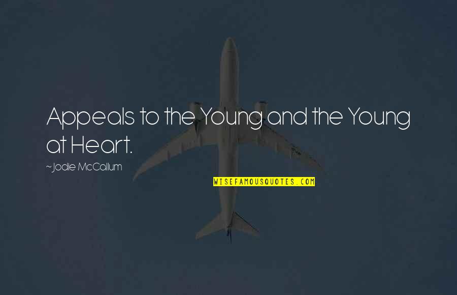 Young Children Quotes By Jodie McCallum: Appeals to the Young and the Young at