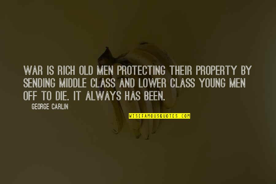 Young Die Quotes By George Carlin: War is rich old men protecting their property