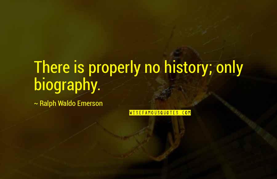 Young Einstein Quotes By Ralph Waldo Emerson: There is properly no history; only biography.