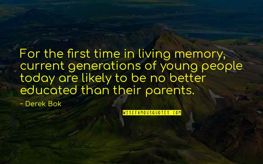 Young Generations Quotes By Derek Bok: For the first time in living memory, current