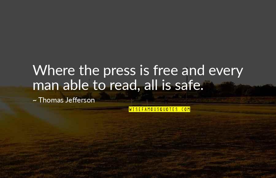 Young Hearts Run Free Quotes By Thomas Jefferson: Where the press is free and every man