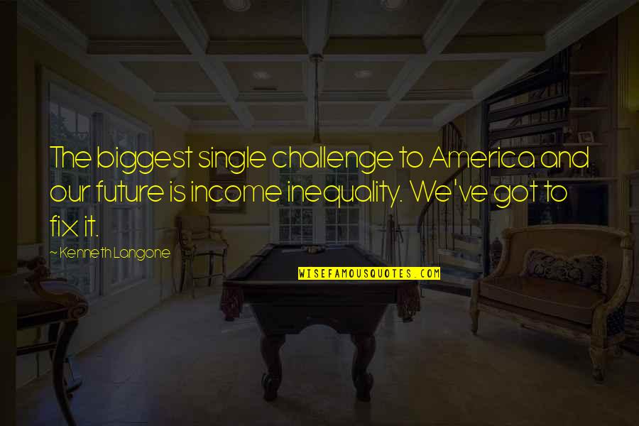Young Hee Mike Quotes By Kenneth Langone: The biggest single challenge to America and our Young Hee Mike Quotes By Kenneth Langone: The biggest single challenge to America and our