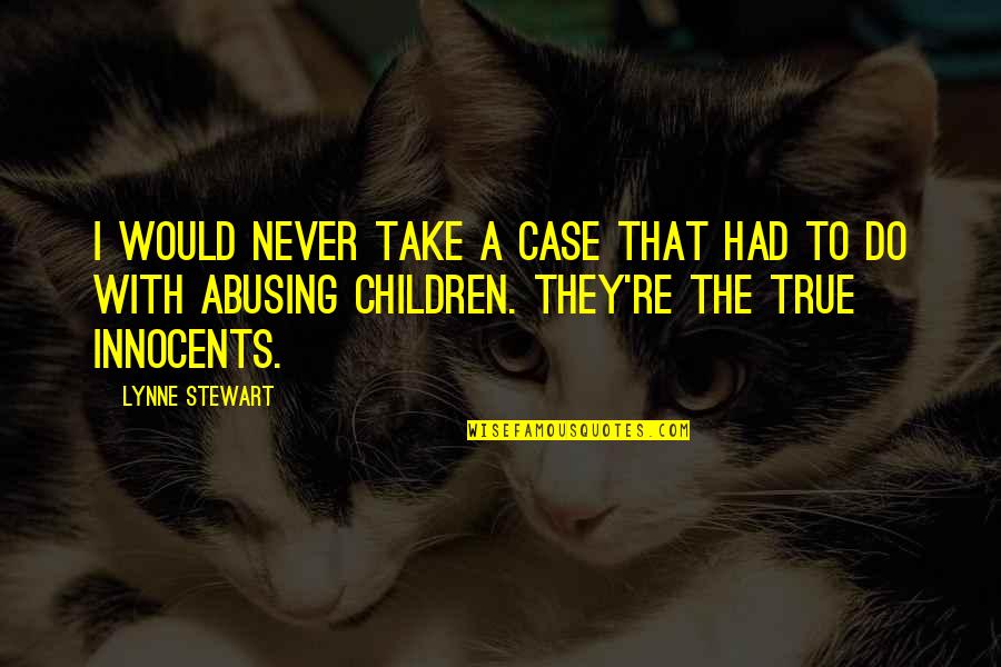 Young Jeezy Girl Quotes By Lynne Stewart: I would never take a case that had