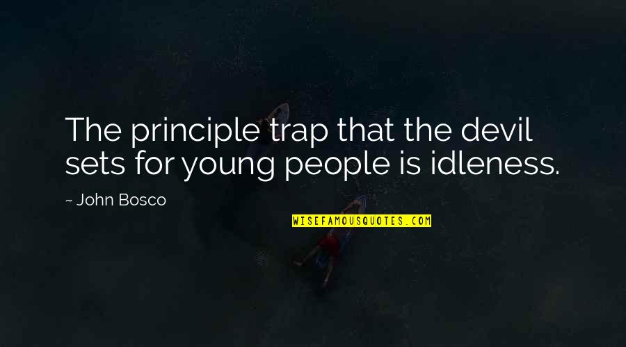 Young John Quotes By John Bosco: The principle trap that the devil sets for
