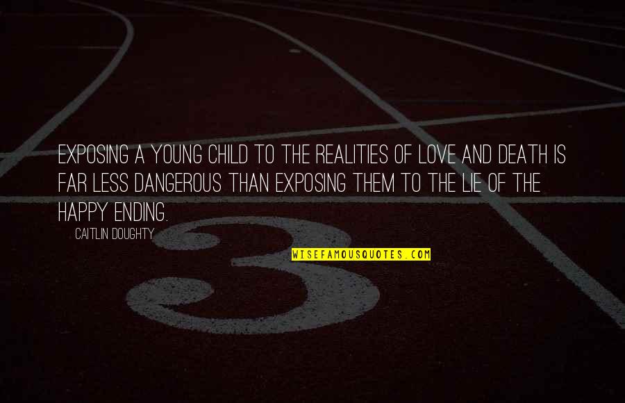 Young Love Ending Quotes By Caitlin Doughty: Exposing a young child to the realities of