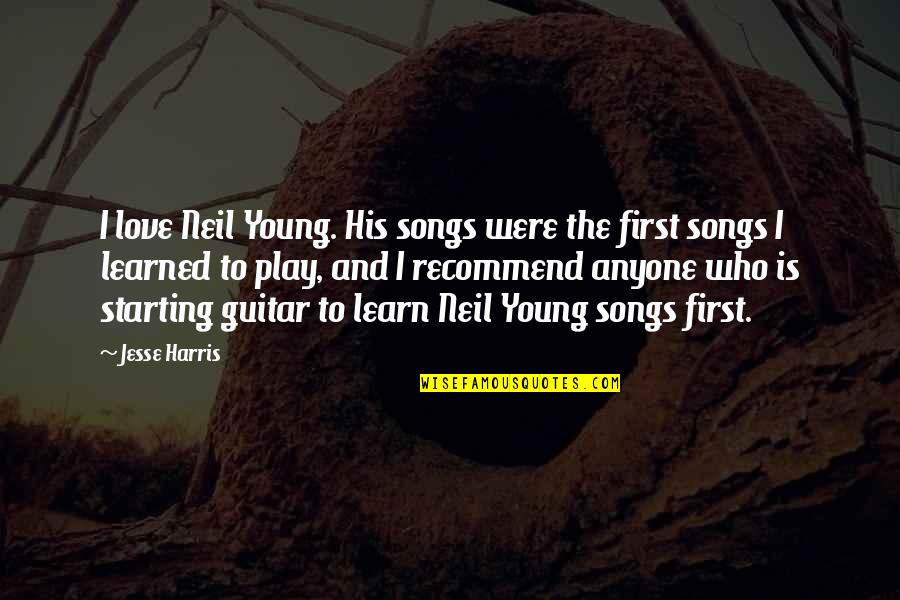 Young Love First Love Quotes By Jesse Harris: I love Neil Young. His songs were the