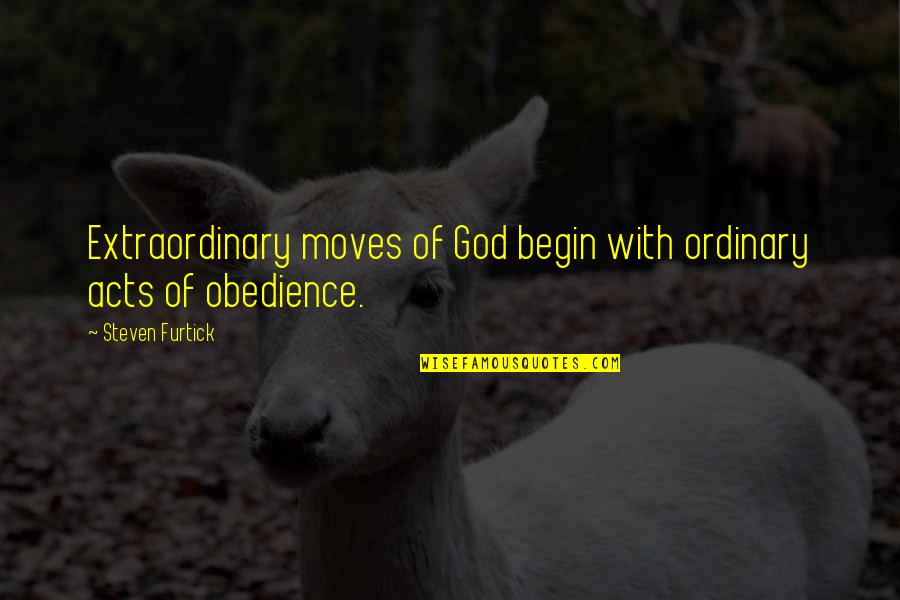 Young Love Lasting Quotes By Steven Furtick: Extraordinary moves of God begin with ordinary acts