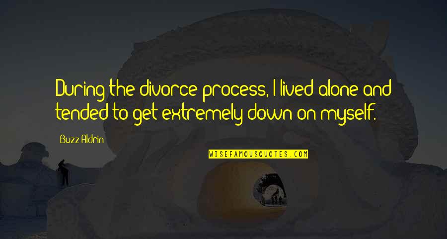 Young Love Lasts Quotes By Buzz Aldrin: During the divorce process, I lived alone and