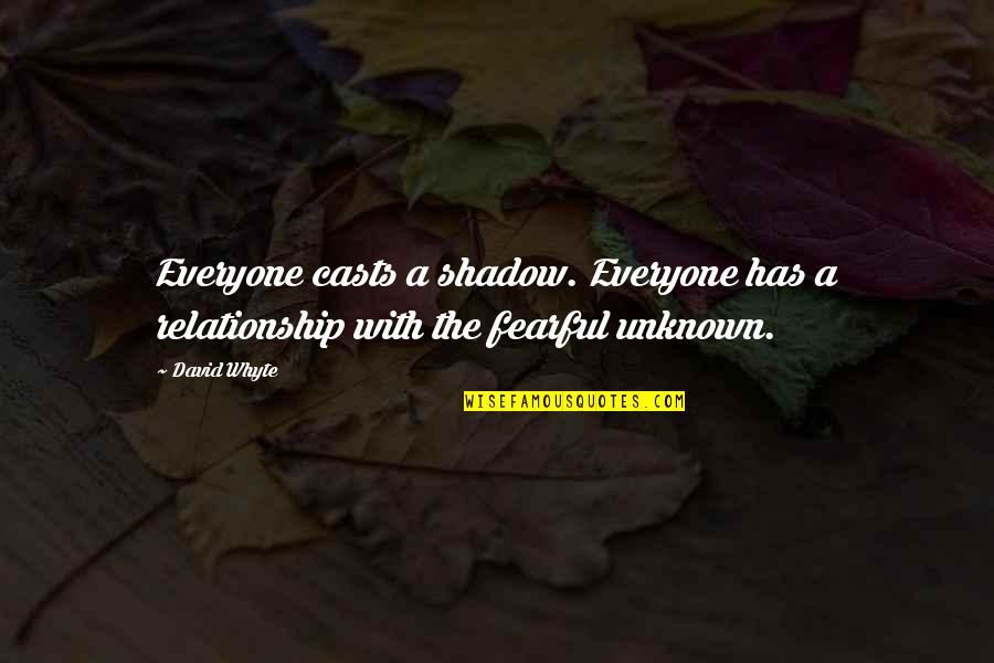 Young Love Pinterest Quotes By David Whyte: Everyone casts a shadow. Everyone has a relationship